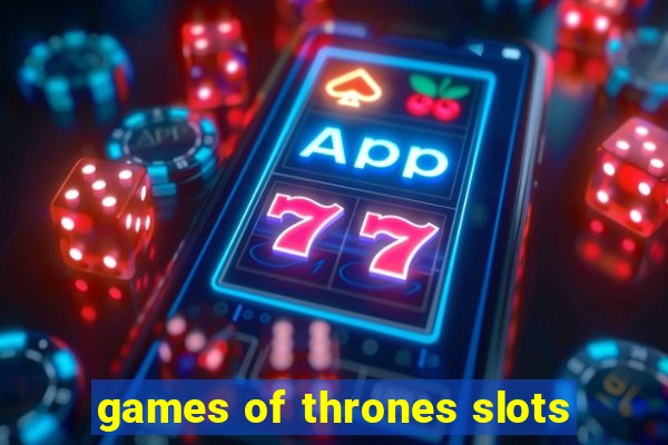 games of thrones slots