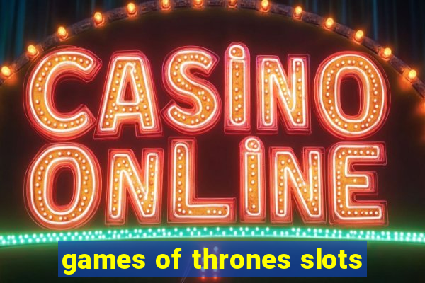 games of thrones slots