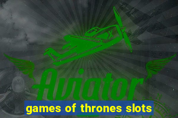 games of thrones slots