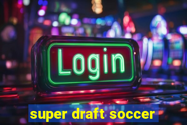 super draft soccer