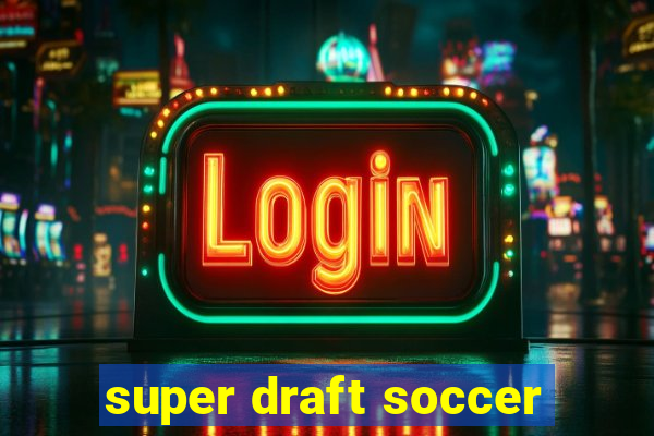 super draft soccer