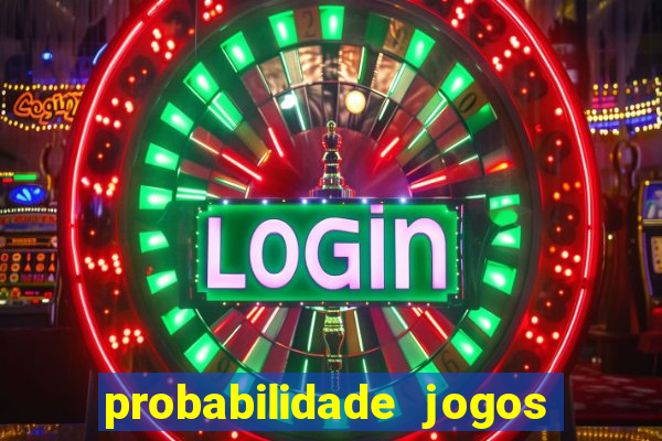 probabilidade jogos de hj