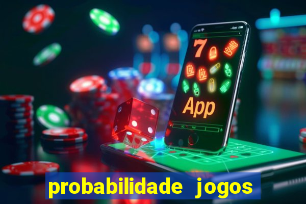 probabilidade jogos de hj