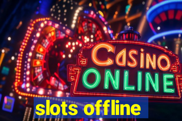 slots offline