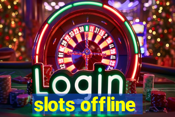 slots offline