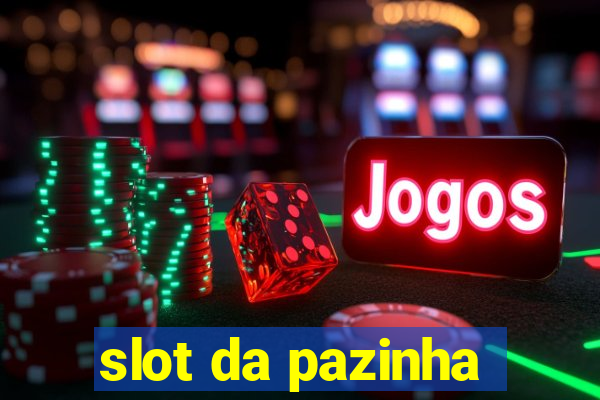 slot da pazinha