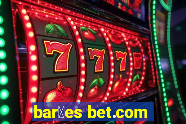 bar玫es bet.com