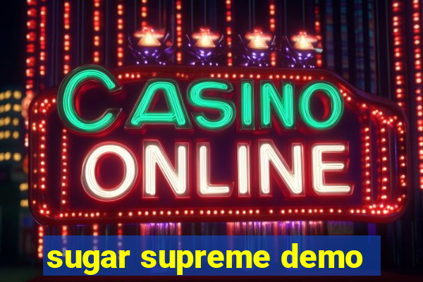 sugar supreme demo