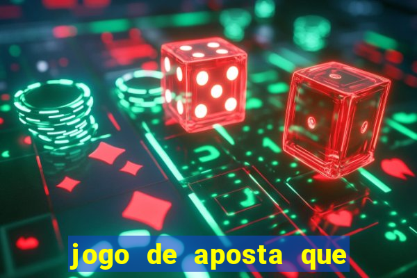 jogo de aposta que ganha dinheiro