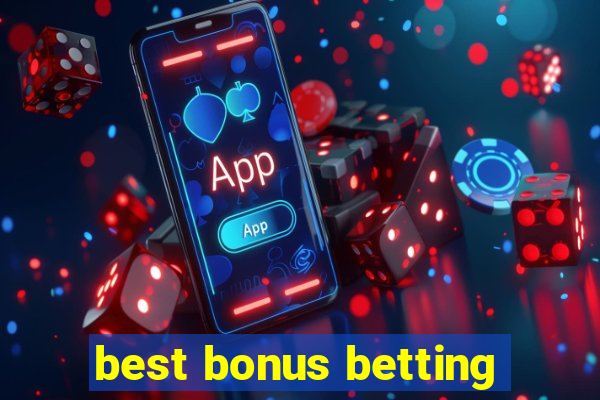 best bonus betting