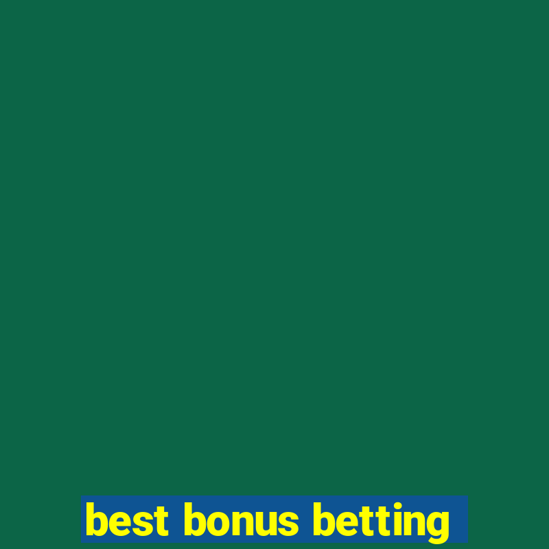 best bonus betting