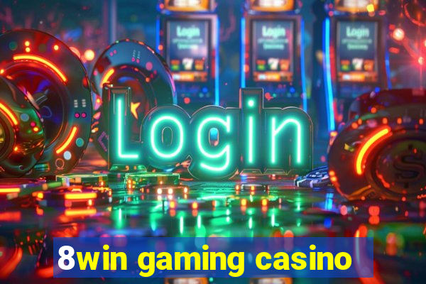 8win gaming casino