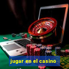 jugar en el casino