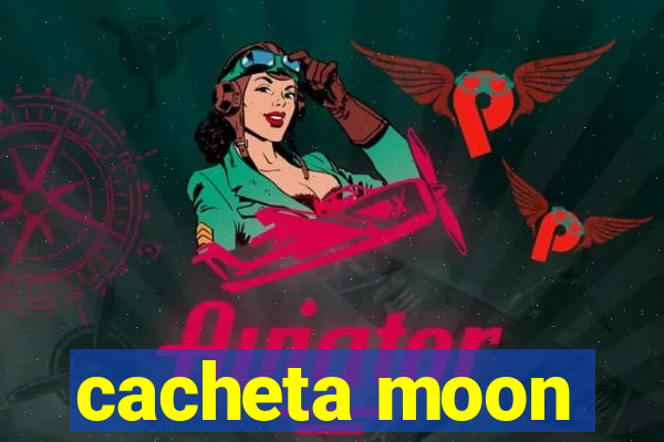 cacheta moon