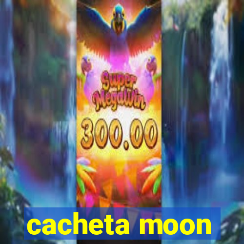 cacheta moon