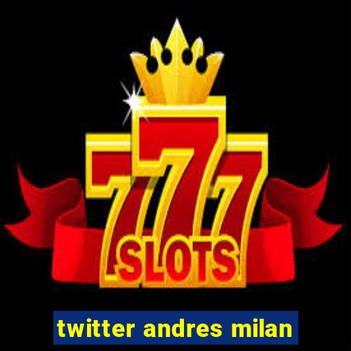 twitter andres milan