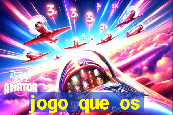 jogo que os famosos jogam para ganhar dinheiro