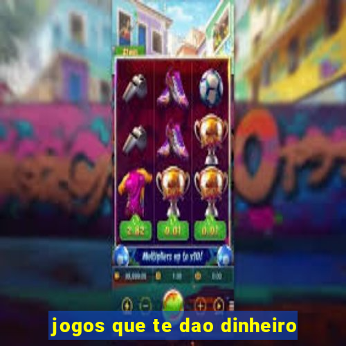 jogos que te dao dinheiro