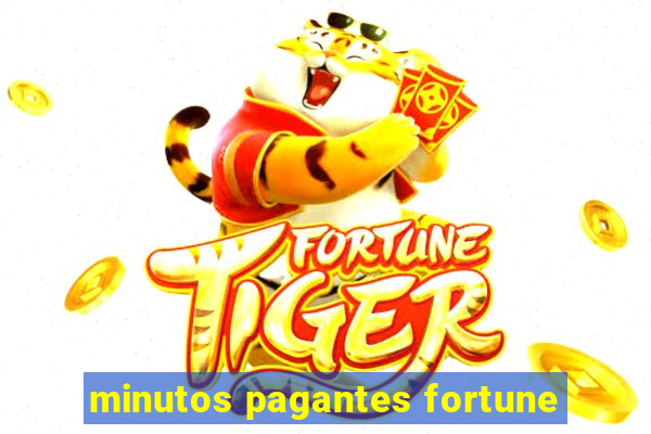 minutos pagantes fortune