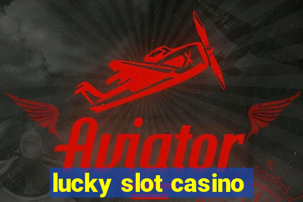 lucky slot casino