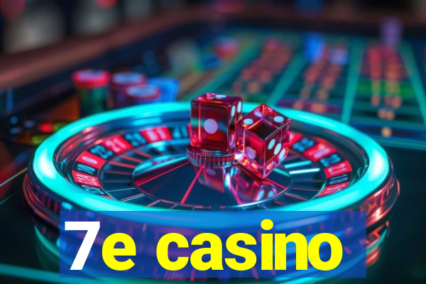 7e casino