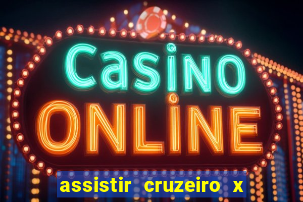 assistir cruzeiro x corinthians ao vivo gratis