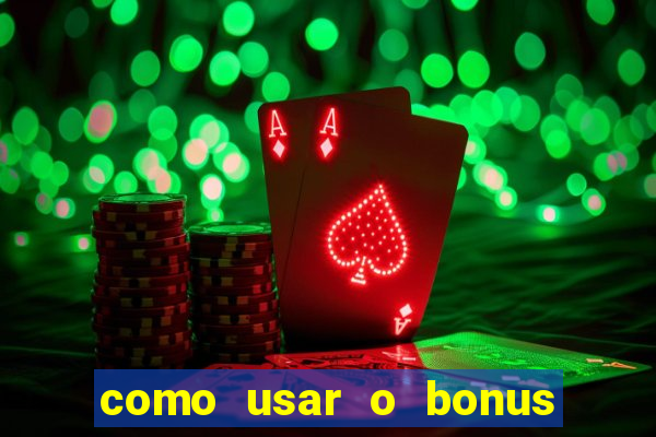 como usar o bonus de cassino da estrela bet