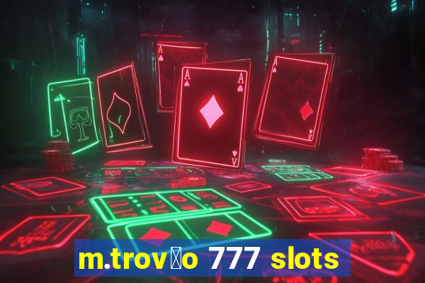 m.trov茫o 777 slots