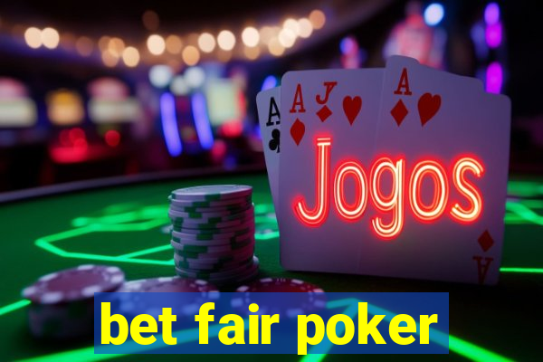 bet fair poker