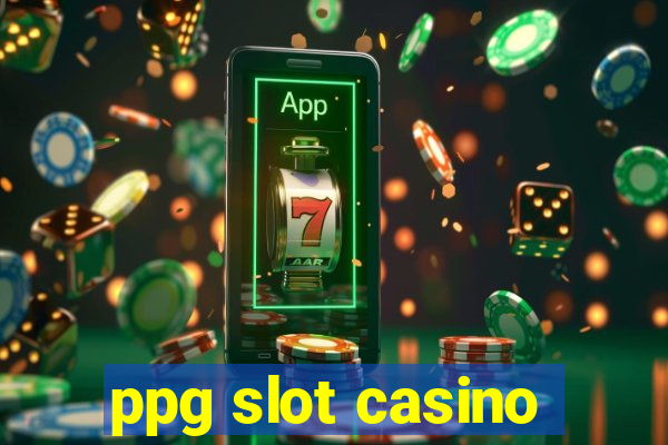 ppg slot casino