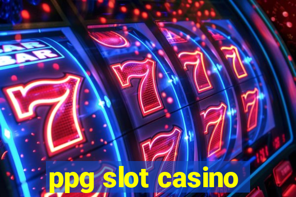 ppg slot casino