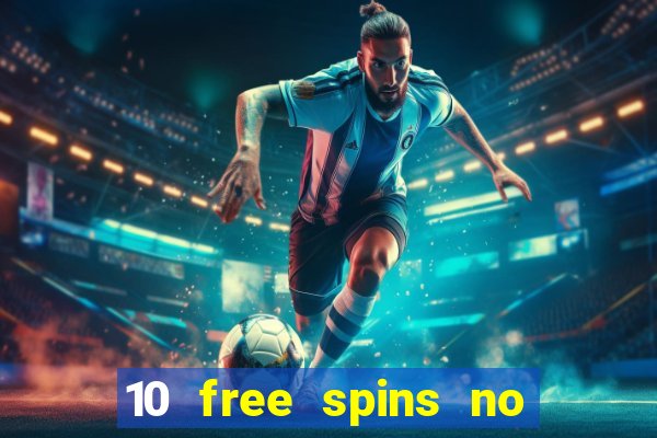 10 free spins no deposit casino 2021