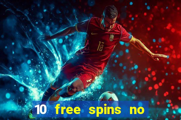 10 free spins no deposit casino 2021