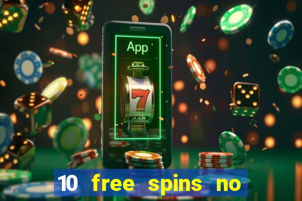 10 free spins no deposit casino 2021