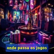 onde passa os jogos