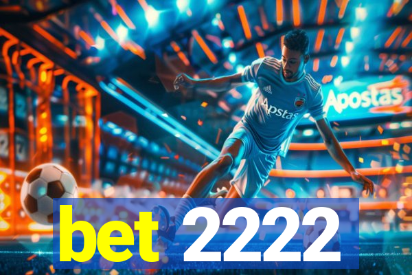 bet 2222