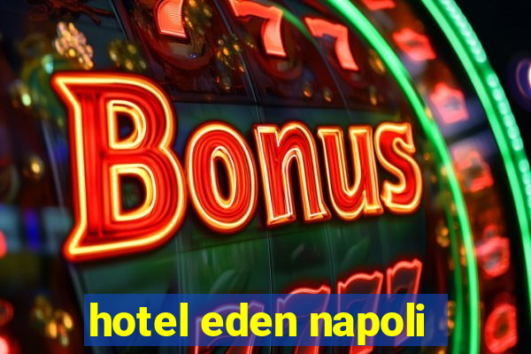 hotel eden napoli