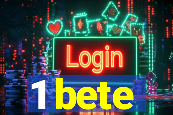 1 bete