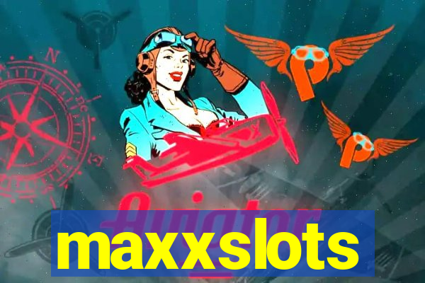 maxxslots