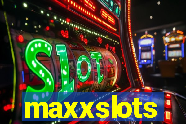 maxxslots