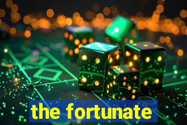 the fortunate