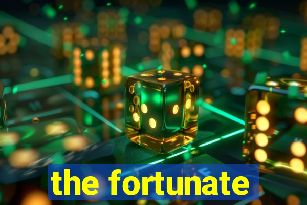 the fortunate