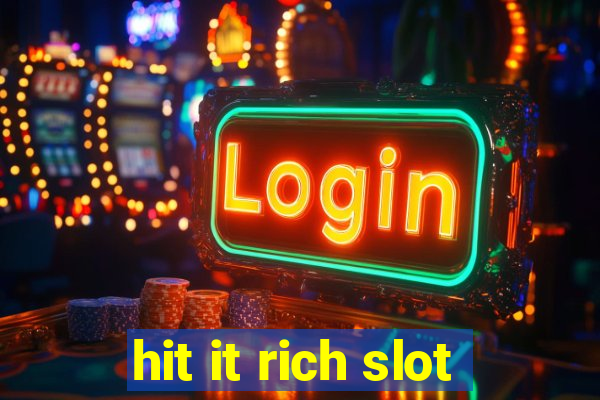 hit it rich slot