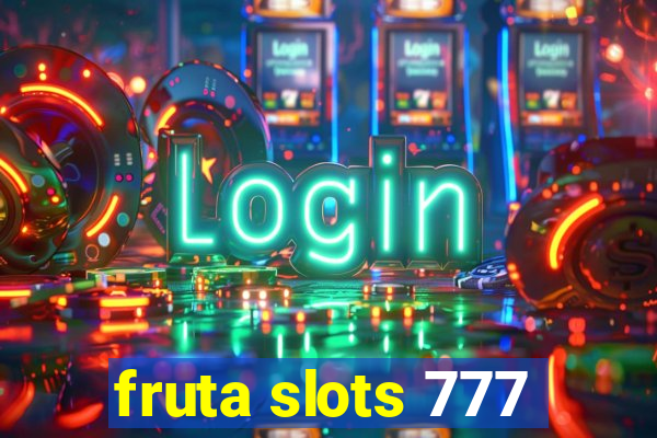 fruta slots 777