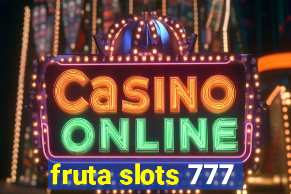 fruta slots 777