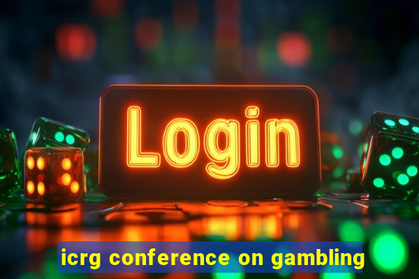 icrg conference on gambling