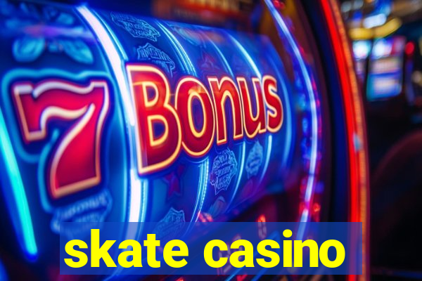 skate casino