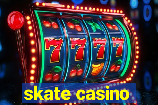 skate casino