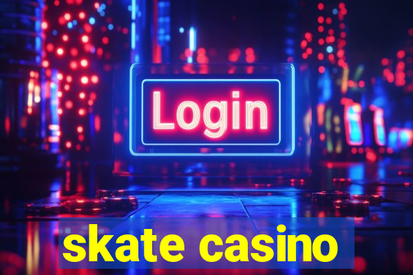 skate casino