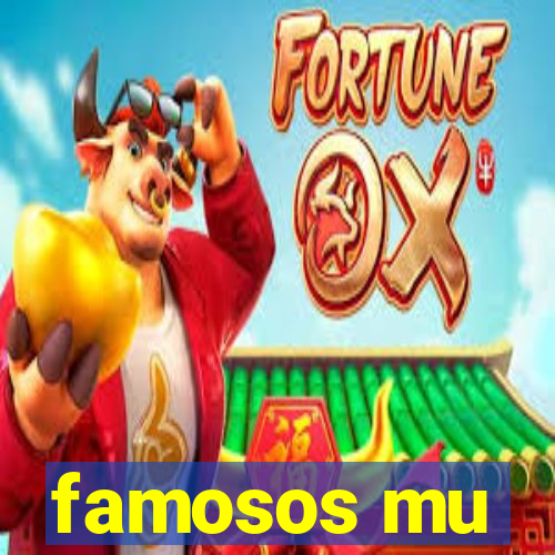 famosos mu